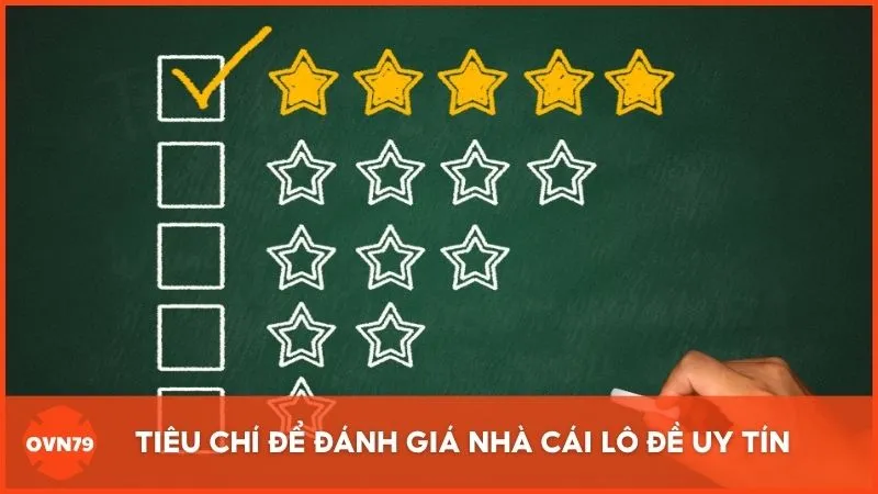 Tiêu chí để đánh giá nhà cái lô đề uy tín